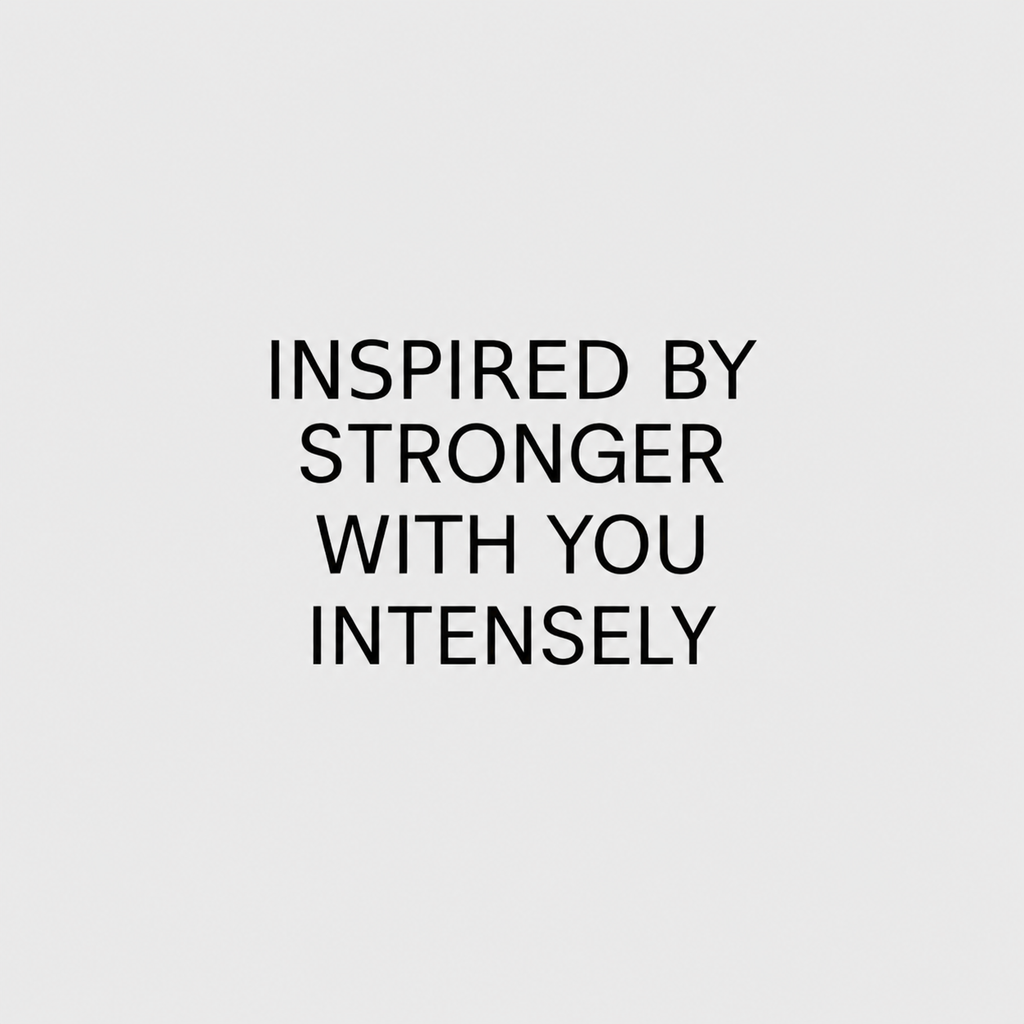 inspired by stronger with you intensely