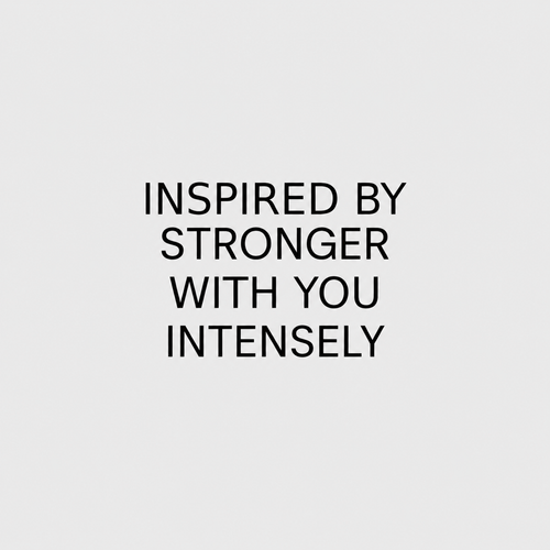 inspired by stronger with you intensely